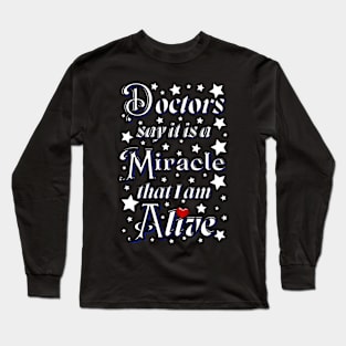 Doctors say it is a miracle that i am alive with red heart Long Sleeve T-Shirt